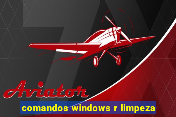 comandos windows r limpeza